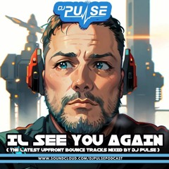 DJ Pulse Il See You Again