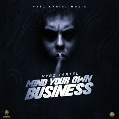 Vybz Kartel - Mind Your Own Business