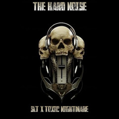 SLT x TOXIC NIGHTMARE - THE HARD NOISE