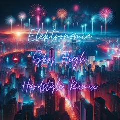 Elektronomia - Sky High (Hardstyle Remix) -