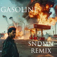 The Weeknd - Gasoline (SNDMN REMIX)