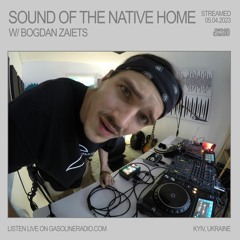 SOUND OF THE NATIVE HOME W/ BOGDAN ZAIETS 05/04/2023