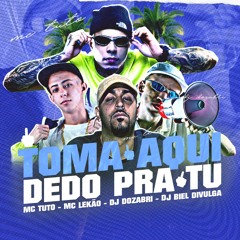 TOMA AQUI DEDO TU - VARIAS QUER SER MINHA NAMORADA - MC Lekão e MC Tuto - DJ Dozabri e Biel Dvulga