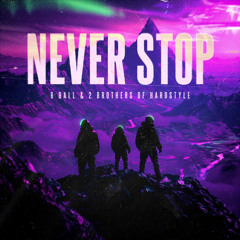 8 Ball & 2 Brothers Of Hardstyle - Never Stop