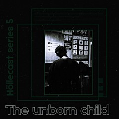 The Unborn Child - HÖLLECAST SERIES 5