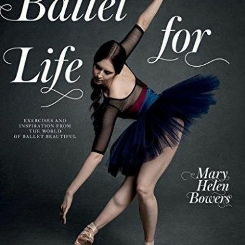 Stream PDF Book Ballet for Life Exercises and Inspiration from