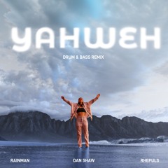 YAHWEH (DRUM & BASS REMIX) - DAN SHAW, RHEPULS & RAINMAN