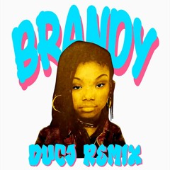 Brandy - I Wanna Be Down (DUCJ Remix)