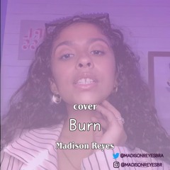 Burn (Cover) - Madison Reyes