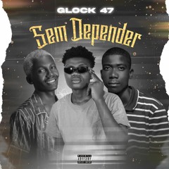 GLOCK 47 - Sem Depender (Hosted by Luidge)