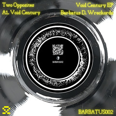 PREMIERE: A1. Two Opposites - Void Century (BARBATUS002)