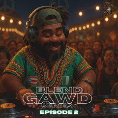 BlendxGawd Series vol 2