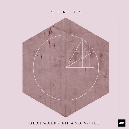 Deadwalkman & S-File - Shapes (DJ Tool) [GND Records]