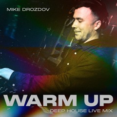 Mike Drozdov - Warm Up (Deep House Live Mix)