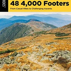 View EPUB KINDLE PDF EBOOK Climbing New Hampshire's 48 4,000 Footers: From Casual Hik