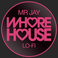 Mr Jay - Lo - Fi (Original Mix) Whore House Records RELEASED 19.02.21