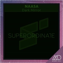 PREMIERE: NAASA - Dark Mirror (Original Mix) [Superordinate]