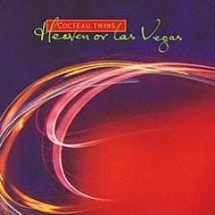 Heaven or Las Vegas - Cocteau Twins