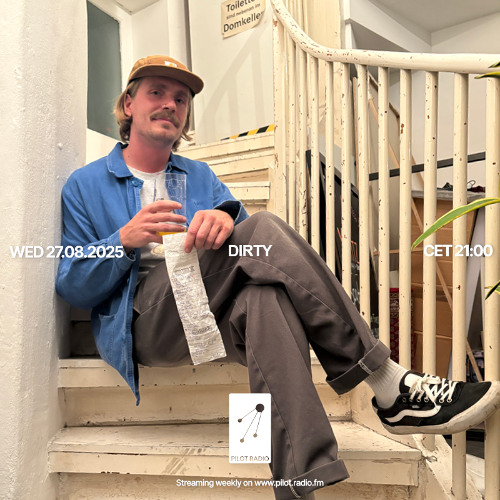 Dirty @Pilot Radio - 27 August 2025