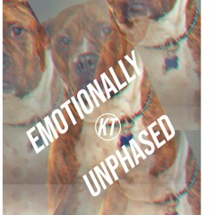 E m o t i o n a l l y  U n p h a s e d  x  KT