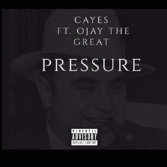 Cayes ft Ojat The Great -Pressure