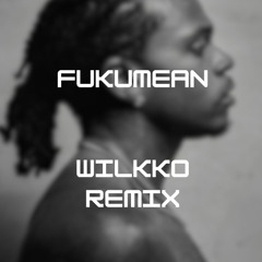 Fukumean (Gunna) - Wilkko Remix