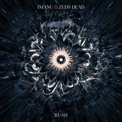 IMANU x Zeds Dead - Rush