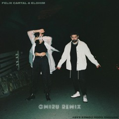 Felix Cartal - 'Nothing Good Comes Easy' With Elohim (Omiru Remix)