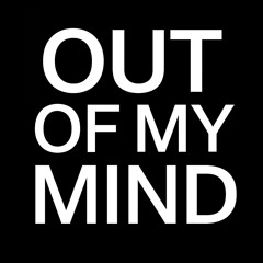 out of my mind