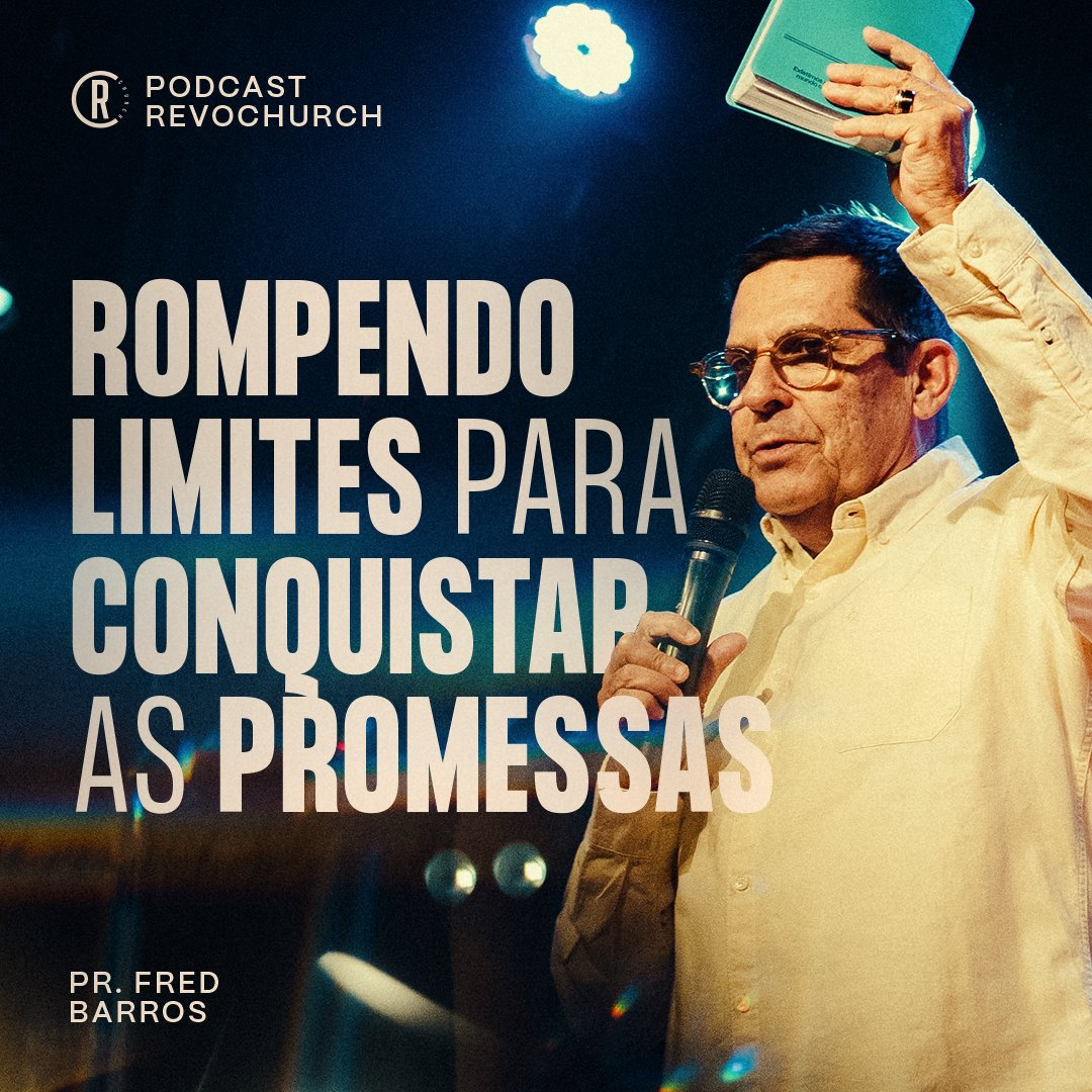 Rompendo limites para conquistar as promessas - Fred Barros ®️