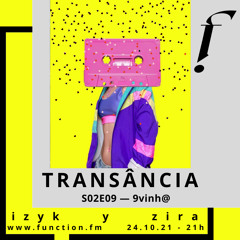 Transância S02E09 — 9vinh@ [izyk y zira]