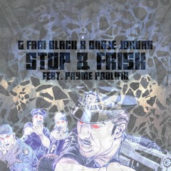 G FAM BLACK x Onaje Jordan - Stop & Frisk Ft. Pryme Prolifik