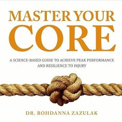 book❤read Master Your Core: A Science-Based Guide to Achieve Peak Performance and