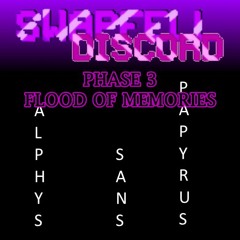 [Swapfell: TR!Discord] Phase 3 - Flood Of Memories