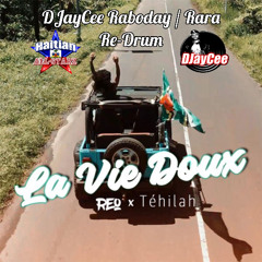 La Vie Doux - Reo, Tehilah (DJayCee Raboday : Rara Re-drum)