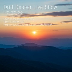 Drift Deeper Live Show 214 - 17.07.22