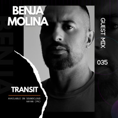 Benja Molina - Guest Mix 035 // T R A N S I T