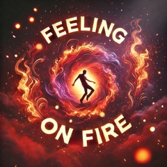 Feeling on Fire