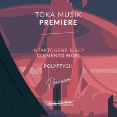 PREMIERE: Intaktogene & ACY - Clemento Mori [Polyptych]