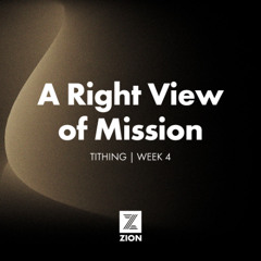 Tithing: A Right View of Missions | Week 4