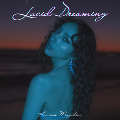Karina Magallon -Lucid Dreaming