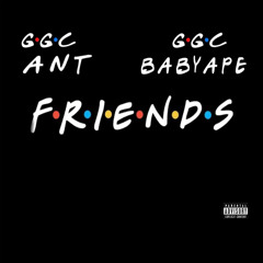 Friends Ft GGC BabyApe