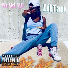 We Get Lit! - LiLTank