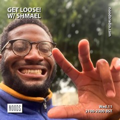 Get Loose! w/ Shmael