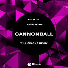 Showtek, Justin Prime - Cannonball (Will Sparks Remix)