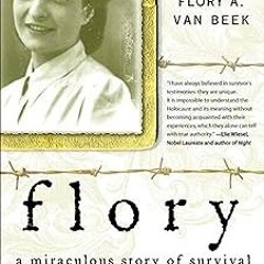 Flory: A Miraculous Story of Survival BY: Flory Van Beek (Author) !Online@