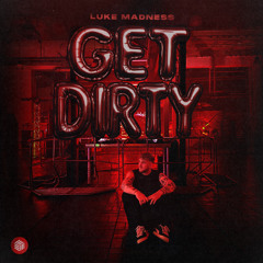 Luke Madness - Get Dirty