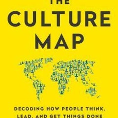 The Culture Map: Decoding How People Think, Lead, and Get Things Done Across Cultures by Erin Meyer