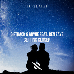 GIFTBACK, Aryue, Ren Faye - Getting Closer