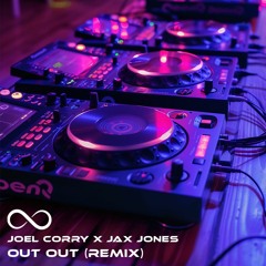 Joel Corry x Jax Jones - OUT OUT (Remix)